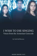 I Wish to Die Singing af Neil (Theatre) McPherson