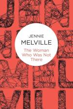 The Woman Who Was Not There af Jennie Melville