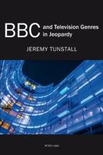 BBC and Television Genres in Jeopardy af Jeremy Tunstall