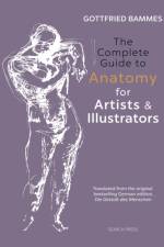 The Complete Guide to Anatomy for Artists & Illustrators af Gottfried Bammes