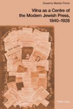 Vilna as a Centre of the Modern Jewish Press, 1840-1928 af Susanne Marten-Finnis
