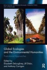 Global Ecologies and the Environmental Humanities af Anthony Carrigan