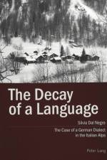 The Decay of a Language af Silvia Dal Negro