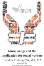 Guns, Gangs and the implication for social workers af Claudine Duberry