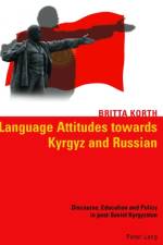 Language Attitudes Towards Kyrgyz and Russian af Britta Korth