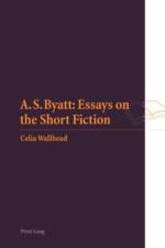 A S. Byatt: Essays on the Short Fiction af Celia M. Wallhead