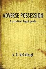 Adverse Possession - A Practical Legal Guide af A. O. McCullough