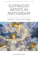 Suffragist Artists in Partnership af Lucy Ella (Lecturer in Victorian Literature Rose