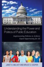 Understanding the Power and Politics of Public Education af Janet Mulvey
