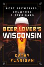 Beer Lover's Wisconsin af Kathy Flanigan