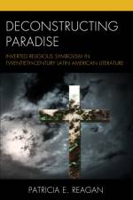 Deconstructing Paradise af Patricia E. Reagan