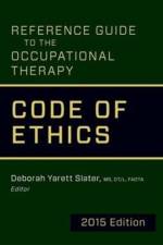Reference Guide to the Occupational Therapy Code of Ethics, 2015 Edition