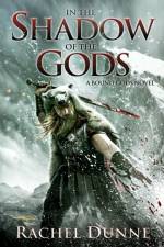 In the Shadow of the Gods af Rachel Dunne