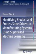 Identifying Product and Process State Drivers in Manufacturing Systems Using Supervised Machine Learning af Thorsten Wuest