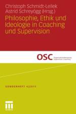 Philosophie, Ethik Und Ideologie in Coaching Und Supervision