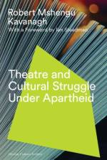 Theatre and Cultural Struggle under Apartheid af Robert Mshengu Kavanagh
