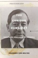 The Curious Humanist af Johannes von Moltke