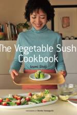 The Vegetable Sushi Cookbook af Izumi Shoji
