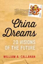China Dreams af William A. (Professor of Politics Callahan