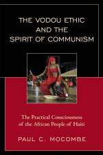 The Vodou Ethic and the Spirit of Communism af Paul C. Mocombe