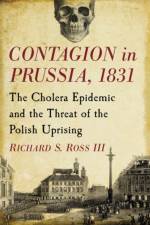 Contagion in Prussia, 1831 af Richard S. Ross