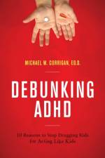 Debunking ADHD af Michael W. Corrigan