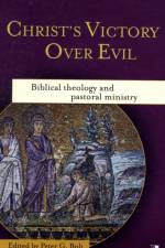Christ's Victory Over Evil af Peter G Bolt