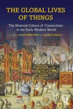 The Global Lives of Things af Anne Gerritsen