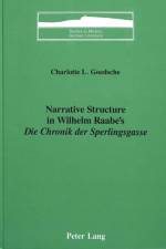 Narrative Structure in Wilhelm Raabe's Die Chronik Der Sperlingsgasse af Charlotte L Goedsche