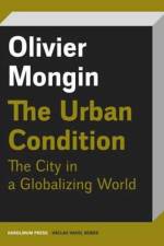 The Urban Condition af Olivier Mongin