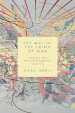The Age of the Crisis of Man af Mark Greif