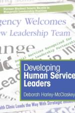 Developing Human Service Leaders af Deborah Harley-McClaskey
