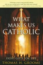 What Makes Us Catholic af Thomas Groome