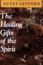 The Healing Gifts of the Spirit af Agnes Mary White Sanford