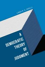 A Democratic Theory of Judgment af Linda M. G. Zerilli