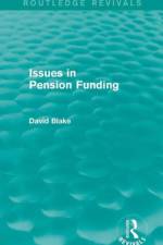 Issues in Pension Funding (Routledge Revivals) af David (City University Blake