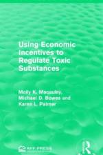Using Economic Incentives to Regulate Toxic Substances af Molly K. Macauley