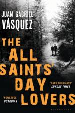 The All Saints' Day Lovers af Juan Gabriel Vasquez