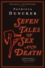 Seven Tales of Sex and Death af Patricia Duncker