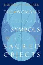 Woman's Dictionary of Sacred Objects af Barbara G Walker