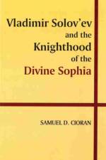 Vladimir Solov'ev and the Knighthood of the Divine Sophia af Samuel Cioran
