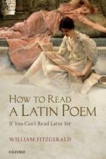 How to Read a Latin Poem af William (Professor of Latin Language
