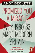 Promised You A Miracle af Andy Beckett