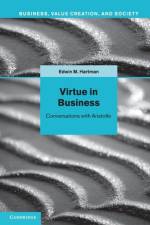 Virtue in Business af Edwin M. (New York University) Hartman