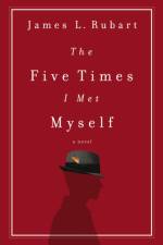 The Five Times I Met Myself af James L. Rubart