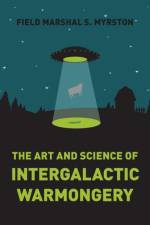 Art and Science of Intergalactic Warmongery, The af Field Marshal S Myrston