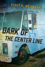 Dark of the Center Line af Schuy R. Weishaar