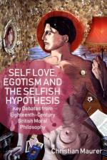 Self-Love, Egoism and the Selfish Hypothesis af Christian Maurer