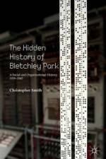 The Hidden History of Bletchley Park af C. Smith