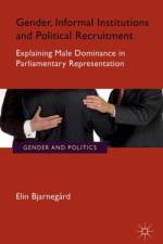 Gender, Informal Institutions and Political Recruitment af E. Bjarnegard